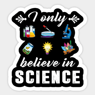 I Only Believe In Science Funny Science Design Sticker